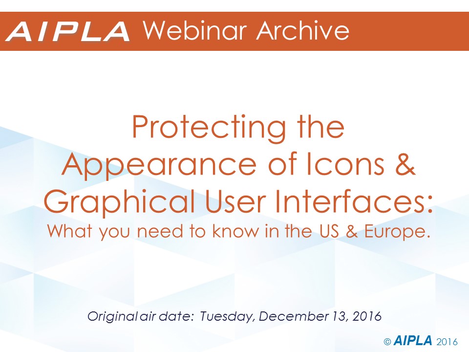Webinar Archive - 12/13/16 - Protecting the Appearance of Icons & Graphical User Interfaces